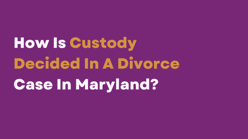 Custody and divorce in Maryland.